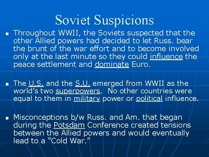 Soviet Suspicions n n n Throughout WWII, the Soviets suspected that the other Allied