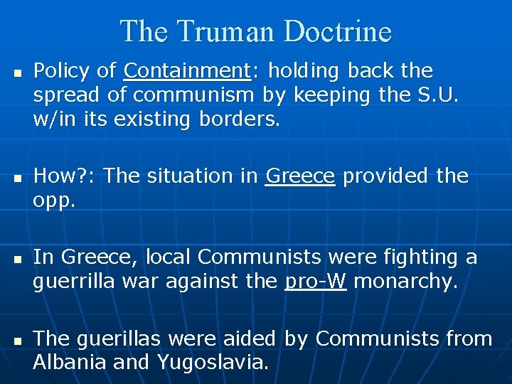 The Truman Doctrine n n Policy of Containment: holding back the spread of communism