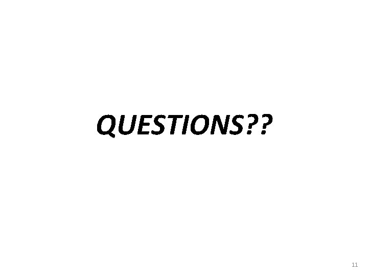 QUESTIONS? ? 11 