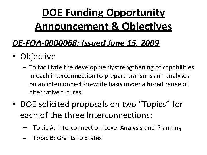 DOE Funding Opportunity Announcement & Objectives DE-FOA-0000068: Issued June 15, 2009 • Objective –