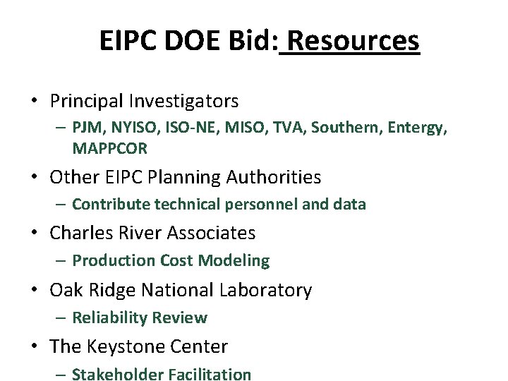 EIPC DOE Bid: Resources • Principal Investigators – PJM, NYISO, ISO-NE, MISO, TVA, Southern,