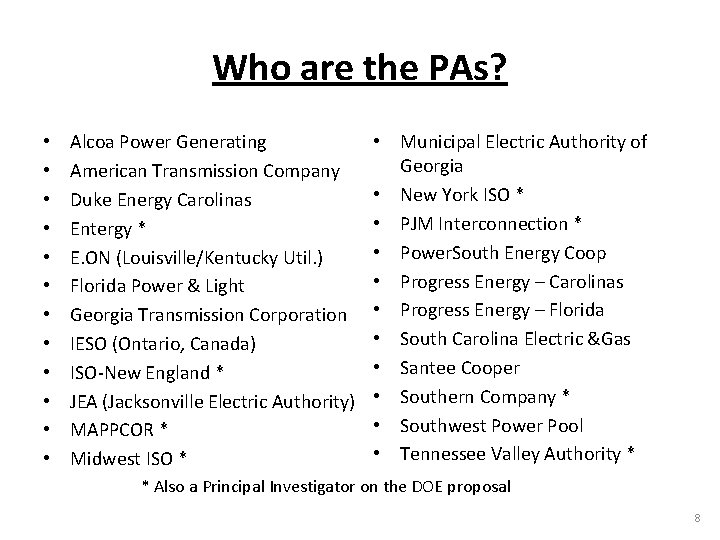 Who are the PAs? • • • Alcoa Power Generating American Transmission Company Duke