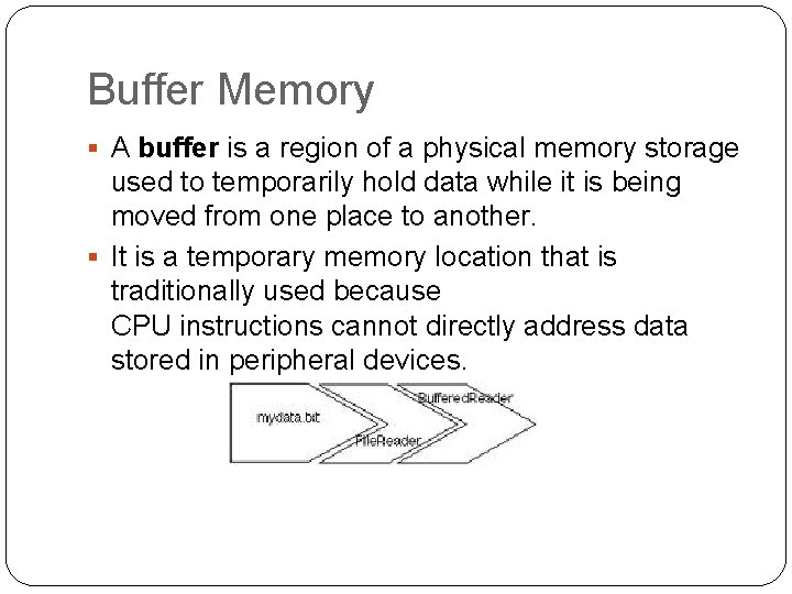 Buffer Memory § A buffer is a region of a physical memory storage used