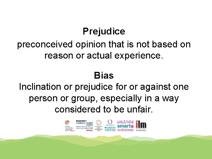 Prejudice preconceived opinion that is not based on reason or actual experience. Bias Inclination