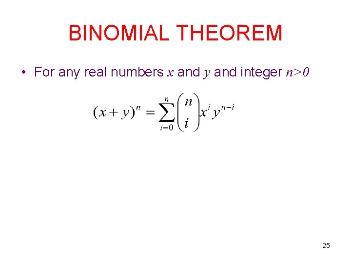 BINOMIAL THEOREM • For any real numbers x and y and integer n>0 25
