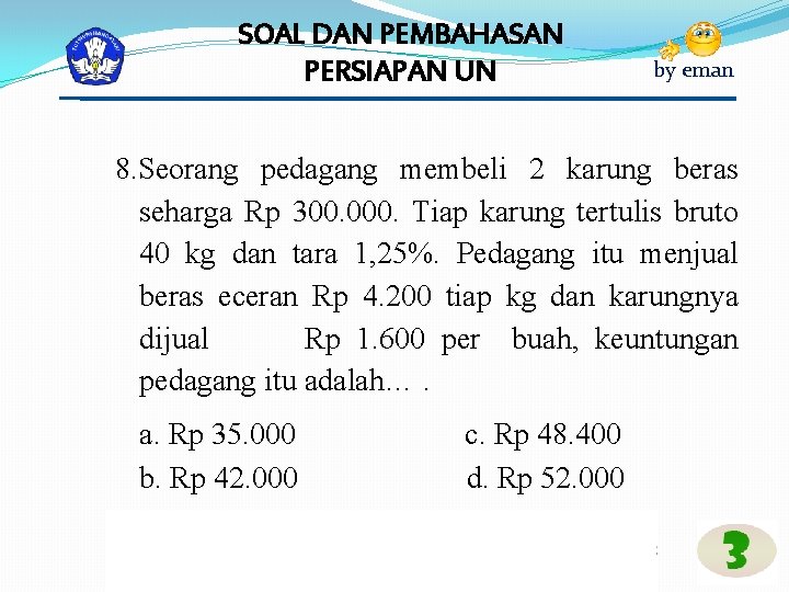 SOAL DAN PEMBAHASAN PERSIAPAN UN by eman 8. Seorang pedagang membeli 2 karung beras