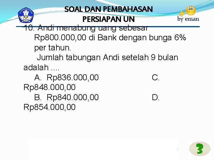 SOAL DAN PEMBAHASAN by eman PERSIAPAN UN 10. Andi menabung uang sebesar Rp 800.