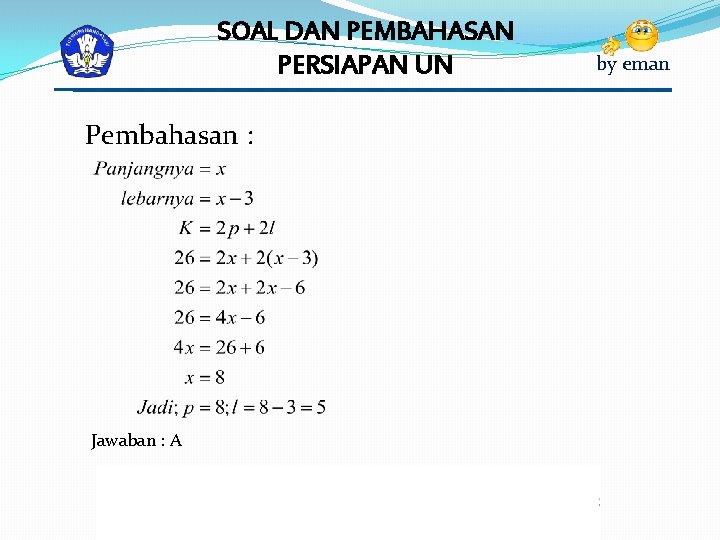 SOAL DAN PEMBAHASAN PERSIAPAN UN Pembahasan : Jawaban : A by eman 