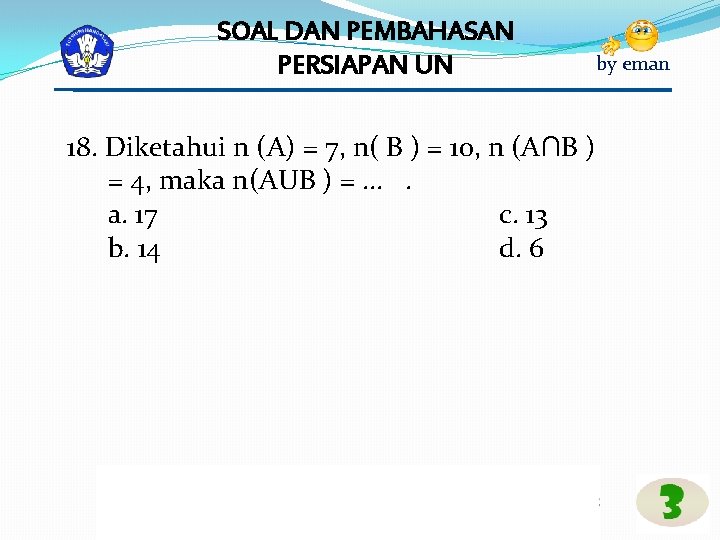 SOAL DAN PEMBAHASAN PERSIAPAN UN 18. Diketahui n (A) = 7, n( B )