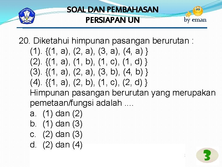 SOAL DAN PEMBAHASAN PERSIAPAN UN by eman 20. Diketahui himpunan pasangan berurutan : (1).