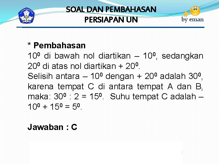 SOAL DAN PEMBAHASAN PERSIAPAN UN by eman * Pembahasan 100 di bawah nol diartikan