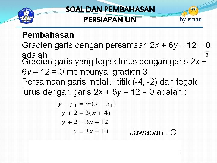 SOAL DAN PEMBAHASAN PERSIAPAN UN by eman Pembahasan Gradien garis dengan persamaan 2 x