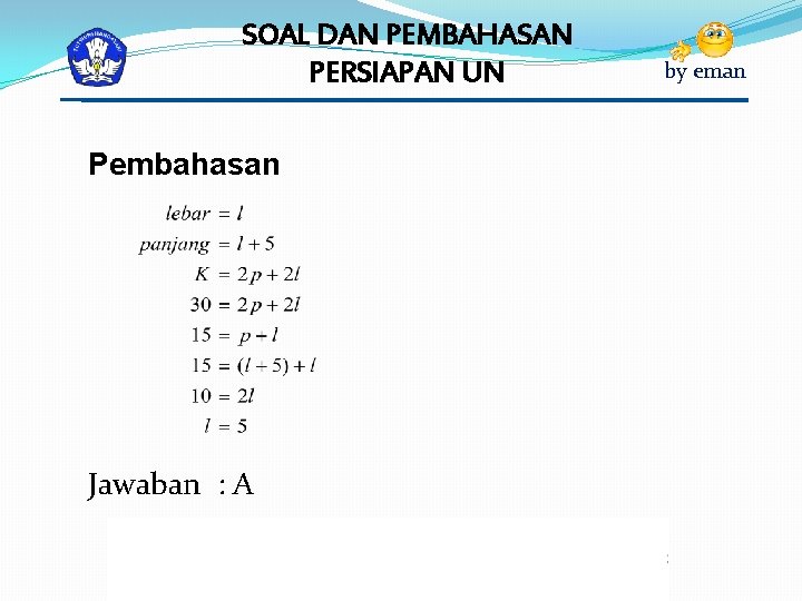 SOAL DAN PEMBAHASAN PERSIAPAN UN Pembahasan Jawaban : A by eman 