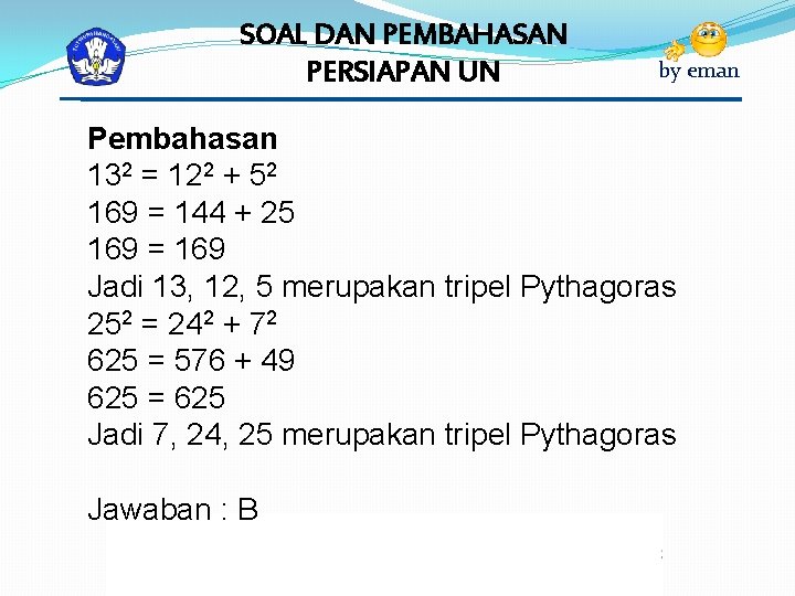 SOAL DAN PEMBAHASAN PERSIAPAN UN by eman Pembahasan 132 = 122 + 52 169