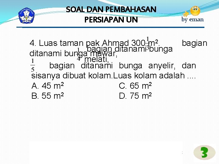 SOAL DAN PEMBAHASAN PERSIAPAN UN by eman 4. Luas taman pak Ahmad 300 m