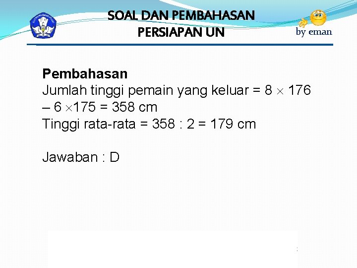 SOAL DAN PEMBAHASAN PERSIAPAN UN by eman Pembahasan Jumlah tinggi pemain yang keluar =