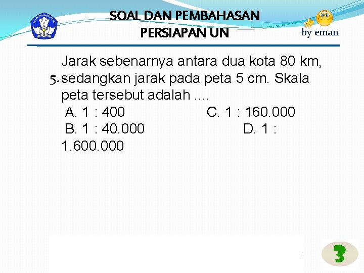 SOAL DAN PEMBAHASAN PERSIAPAN UN by eman Jarak sebenarnya antara dua kota 80 km,