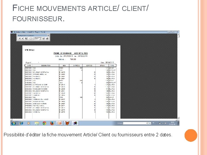 FICHE MOUVEMENTS ARTICLE/ CLIENT/ FOURNISSEUR. Possibilité d’éditer la fiche mouvement Article/ Client ou fournisseurs