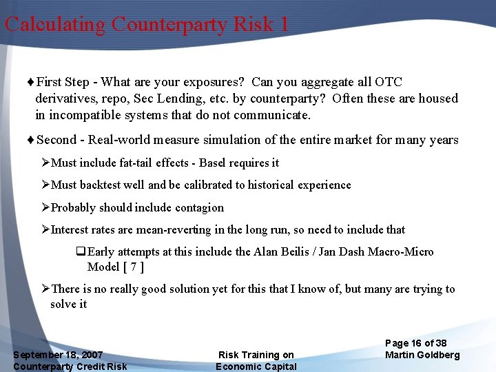 Calculating Counterparty Risk 1 ¨First Step - What are your exposures? Can you aggregate