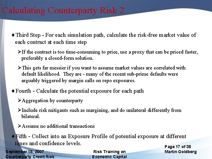 Calculating Counterparty Risk 2 ¨Third Step - For each simulation path, calculate the risk-free
