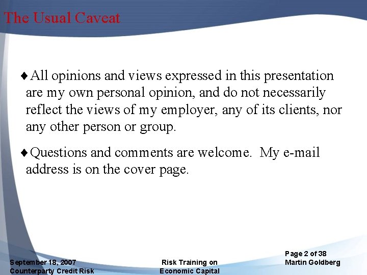 The Usual Caveat ¨All opinions and views expressed in this presentation are my own