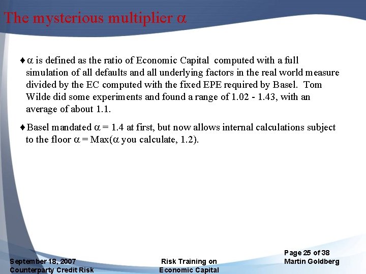 The mysterious multiplier ¨ is defined as the ratio of Economic Capital computed with