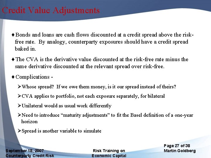 Credit Value Adjustments ¨Bonds and loans are cash flows discounted at a credit spread