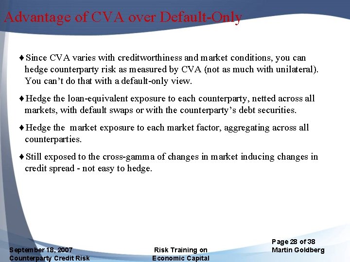 Advantage of CVA over Default-Only ¨Since CVA varies with creditworthiness and market conditions, you