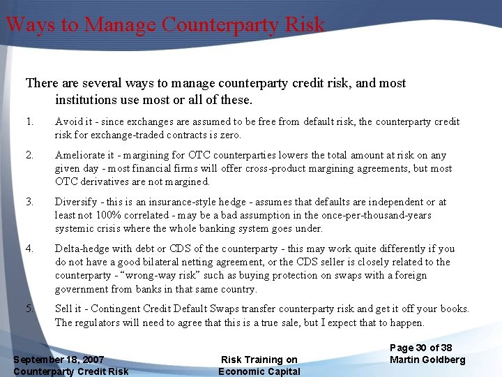 Ways to Manage Counterparty Risk There are several ways to manage counterparty credit risk,