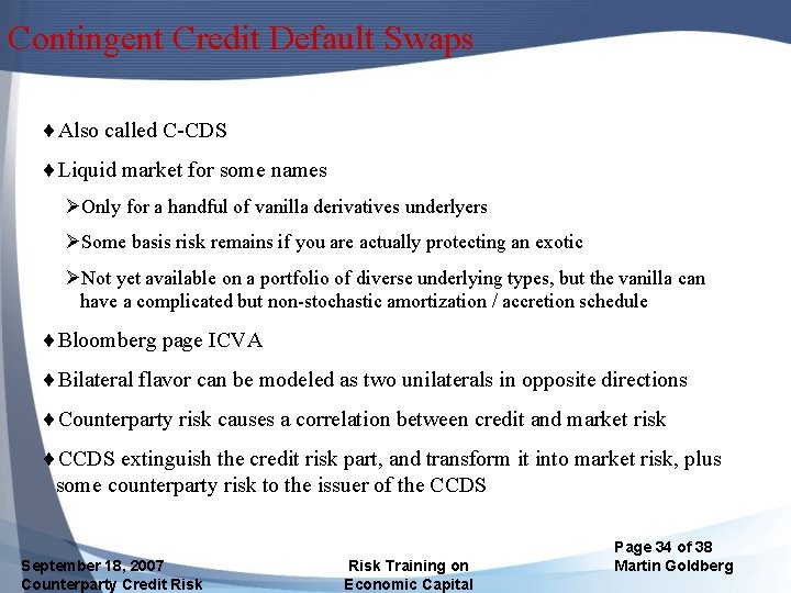 Contingent Credit Default Swaps ¨Also called C-CDS ¨Liquid market for some names ØOnly for