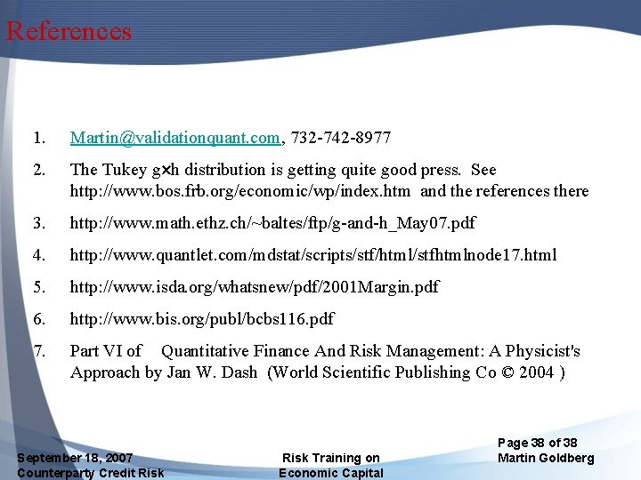 References 1. Martin@validationquant. com, 732 -742 -8977 2. The Tukey g h distribution is