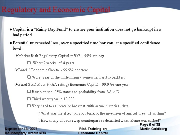 Regulatory and Economic Capital ¨Capital is a “Rainy Day Fund” to ensure your institution