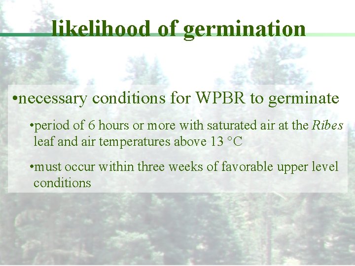 likelihood of germination • necessary conditions for WPBR to germinate • period of 6