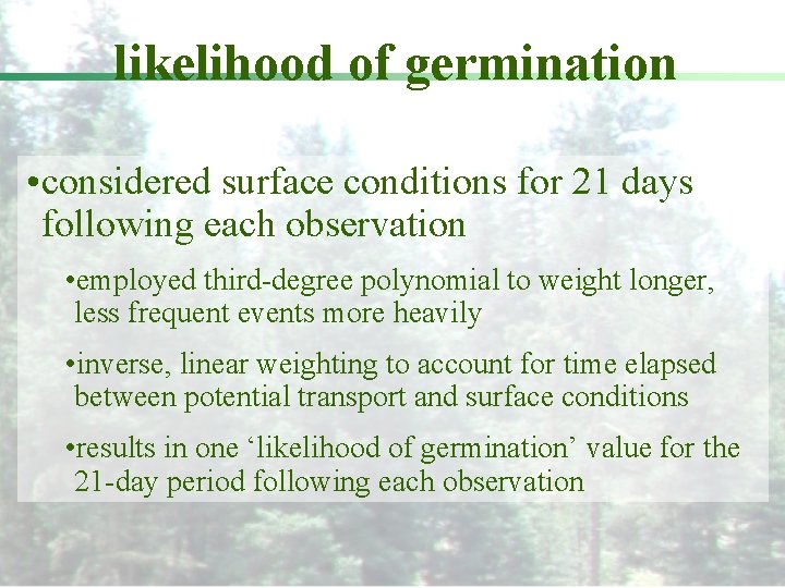 likelihood of germination • considered surface conditions for 21 days following each observation •
