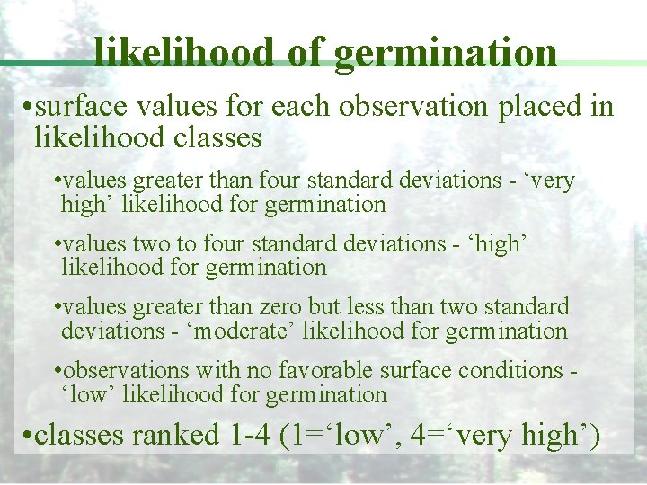 likelihood of germination • surface values for each observation placed in likelihood classes •