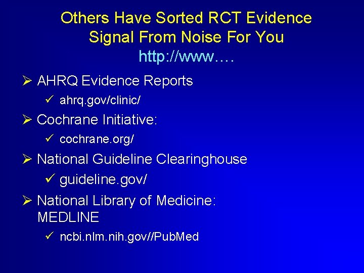 Others Have Sorted RCT Evidence Signal From Noise For You http: //www…. Ø AHRQ