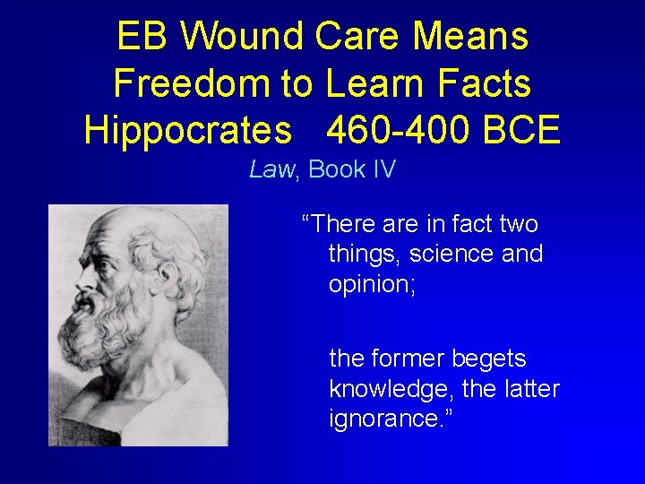 EB Wound Care Means Freedom to Learn Facts Hippocrates 460 -400 BCE Law, Book