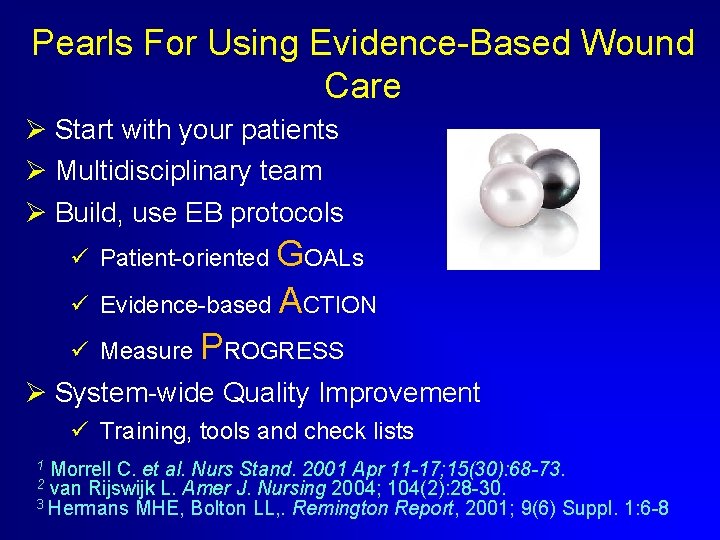 Pearls For Using Evidence-Based Wound Care Ø Start with your patients Ø Multidisciplinary team