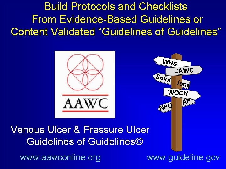 Build Protocols and Checklists From Evidence-Based Guidelines or Content Validated “Guidelines of Guidelines” WHS
