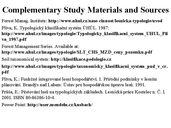 80 -86386 -10 -4 Complementary Study Materials and Sources Forest Manag. Institute: http: //www.