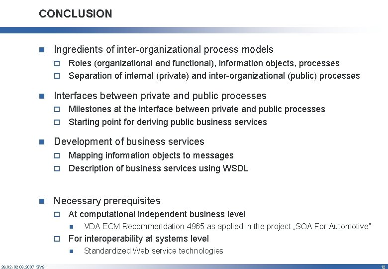 CONCLUSION n Ingredients of inter-organizational process models Roles (organizational and functional), information objects, processes