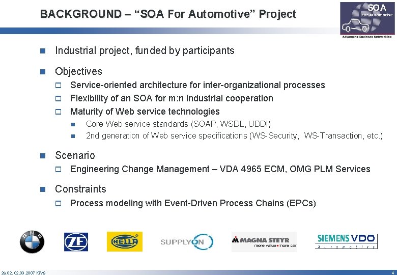 BACKGROUND – “SOA For Automotive” Project n Industrial project, funded by participants n Objectives