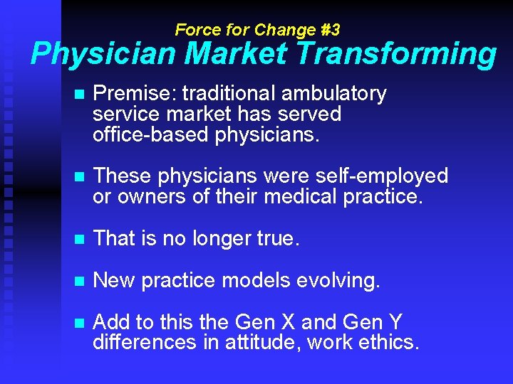 Force for Change #3 Physician Market Transforming n Premise: traditional ambulatory service market has