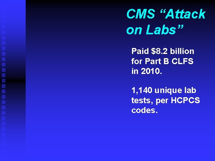 CMS “Attack on Labs” Paid $8. 2 billion for Part B CLFS in 2010.