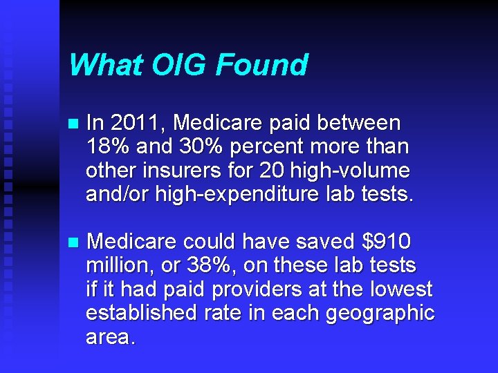 What OIG Found n In 2011, Medicare paid between 18% and 30% percent more