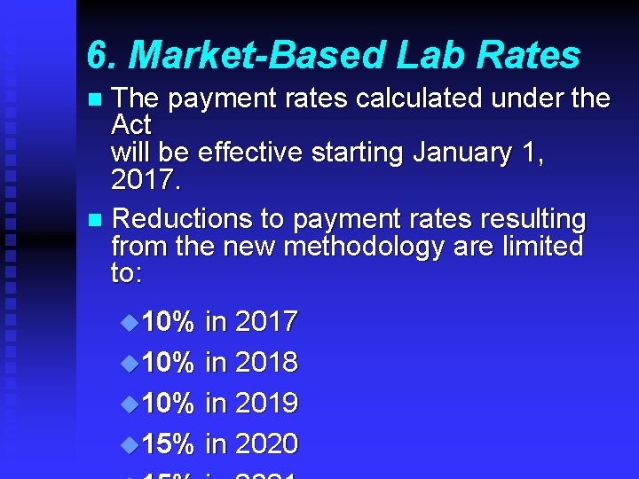 6. Market-Based Lab Rates The payment rates calculated under the Act will be effective