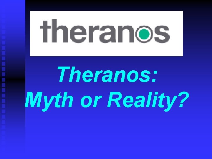 Theranos: Myth or Reality? 