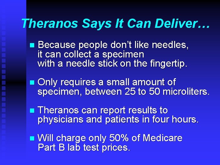 Theranos Says It Can Deliver… n Because people don’t like needles, it can collect