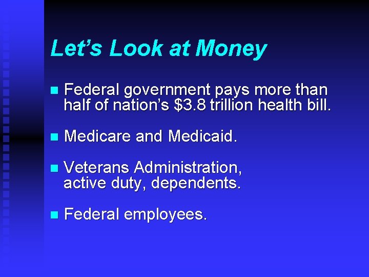 Let’s Look at Money n Federal government pays more than half of nation’s $3.