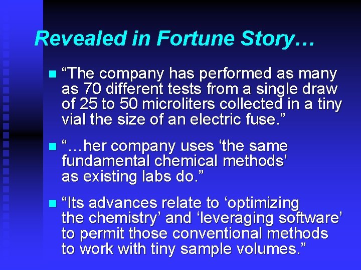 Revealed in Fortune Story… n “The company has performed as many as 70 different